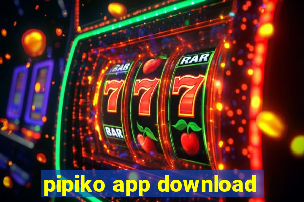 pipiko app download